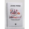Lendo a Bíblia de Modo Sobrenatural | John Piper