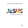 Livro Jesus Puro E Simples | Wayne Cordeiro