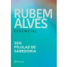 Essencial | 300 Pílulas de Sabedoria | Rubem Alves