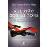 A Ilusão dos 50 Tons | Shannon Ethridge 