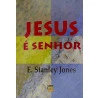 Jesus é Senhor | E. Stanley Jones