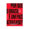 Por quê o Brasil é um País Atrasado ?
