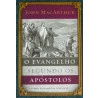 O Evangelho Segundo os Apóstolos | John MacArthur
