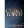 Ouro de Tolo | John MacArthur