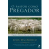 O Pastor Como Pregador | John MacArthur