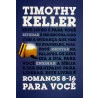 Romanos 8 - 16 Para Você | Timothy Keller