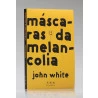 Máscaras da Melancolia | John White