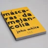 Máscaras da Melancolia | John White