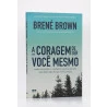 A Coragem de Ser Você Mesmo | Brené Brown