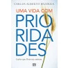 Uma Vida Com Prioridade | Carlos Alberto Bezerra