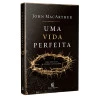 Uma Vida Perfeita | John MacArthur