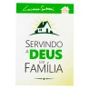 Servindo a Deus em Família | Série Valores do Lar | Luciano Subirá | Verde