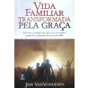 Vida Familiar Transformada pela Graça | Jeff VanVonderen 